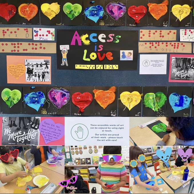 Collage of photos of students making tactile art after reading the storybook We Move Together. Also pictured is the final bulletin board displaying of rainbow hearts, a colourful sign reading Access is Love, and another sign stating that this accessible art can be touched or looked at.