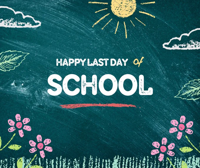 Graphic says:

Happy Last Day of School