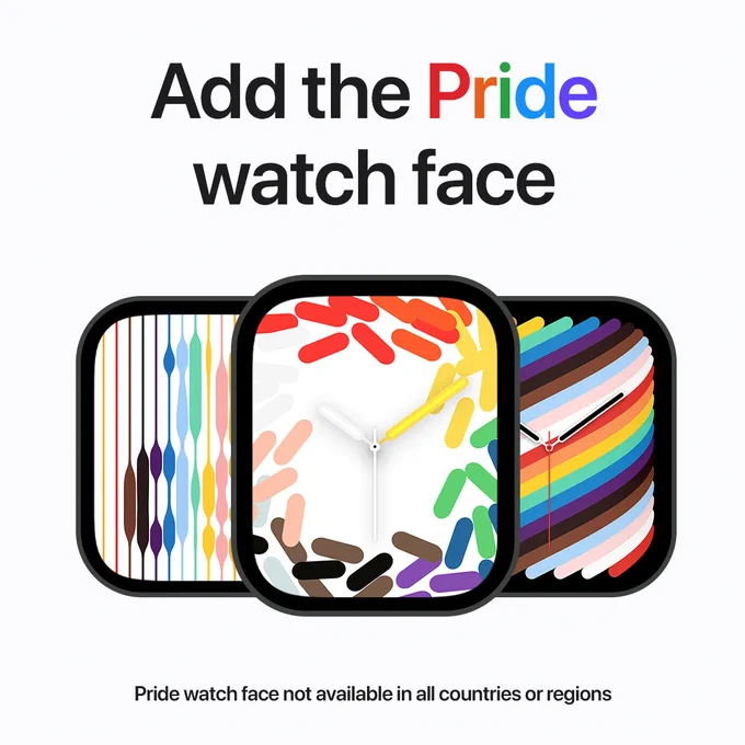 Add the Pride watch face. Three Apple Watch screens show the Pride watch faces from this year and the previous two years. This year’s face sits in the middle with a design of colorful shapes that appear to circulate into the watch display drawing colors from multiple pride flags. The Pride watch face is not available in all countries or regions.