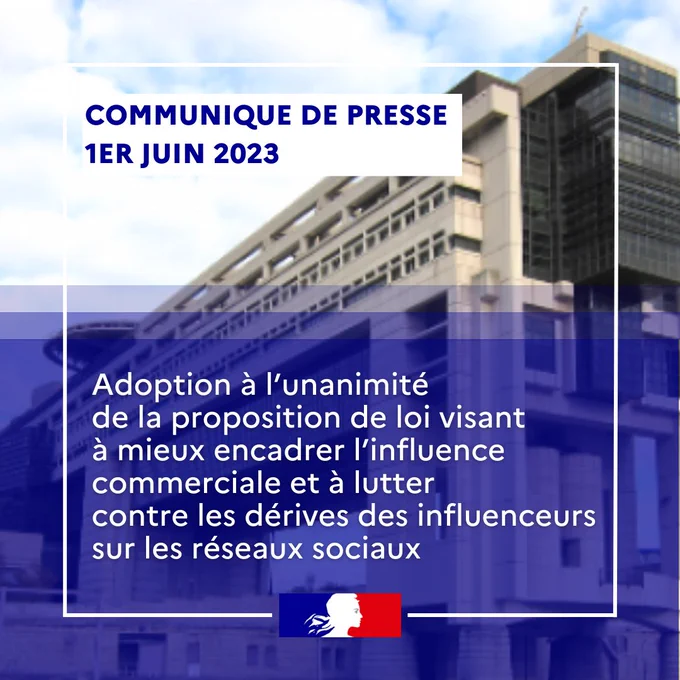 COMMUNIQUE DE PRESSE
1er JUIN 2023

Adoption à l’unanimité 
de la proposition de loi visant 
à mieux encadrer l’influence commerciale et à lutter 
contre les dérives des influenceurs sur les réseaux sociaux