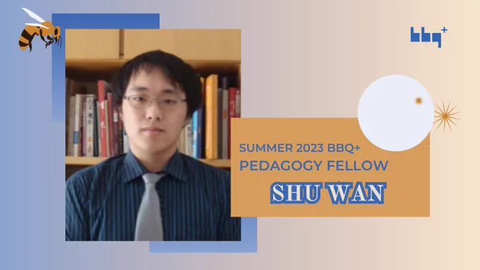 A photo of Shu Wan is in  the middle. A bee is on the top left. A moon is on the right edge of the photo. "Summer 2023 BBQ  Pedagogy Fellow Shu Wan " is in an orange box underneath the moon. 