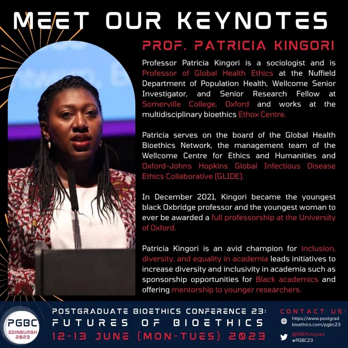 Image: Professor Patricia Kingori. Text next to image is a bio: Professor Patricia Kingori is a sociologist and is Professor of Global Health Ethics at the Nuffield Department of Population Health, Wellcome Senior Investigator, and Senior Research Fellow at Somerville College, Oxford and works at the multidisciplinary bioethics Ethox Centre. Patricia serves on the board of the Global Health Bioethics Network, the management team of the Wellcome Centre for Ethics and Humanities and Oxford-Johns Hopkins Global Infectious Disease Ethics Collaborative (GLIDE). Patricia has served on several influential committees such as: the White House Cancer Diagnosis and Treatment in Africa Initiative initiated by President Obama’s administration, the Nuffield Council of Bioethics, Medecins San Frontiers, the World Health Organization, and Save the Children. She is also an advisor of the UK government’s SAGE committee on matters relating to Covid-19.