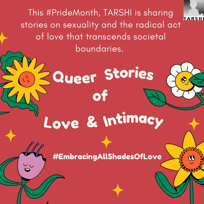 This #PrideMonth, TARSHI is sharing stories on sexuality and the radical act of love that transcends societal boundaries.
#EmbracingAllShadesOfLove

Queer Stories of Love & Intimacy