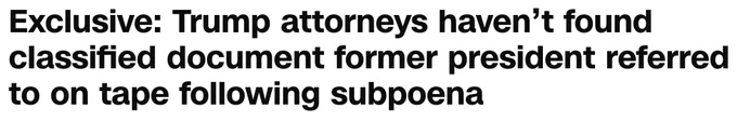 Exclusive: Trump attorneys haven’t found classified document former president referred to on tape following subpoena