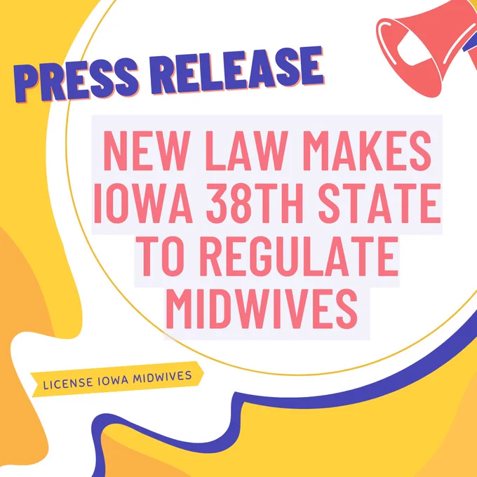 Image text: Press Release: New law makes Iowa 38th state to regulate midwives.