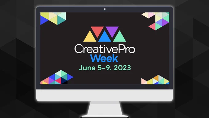 Black slide with image of a desktop computer monitor. Screen on the monitor has CreativePro Week in white type with the interlocking triangles-one each in yellow, red, blue, purple, & light green above. Below is the event date, June 5-9 written in light green that matches one of the triangles. 