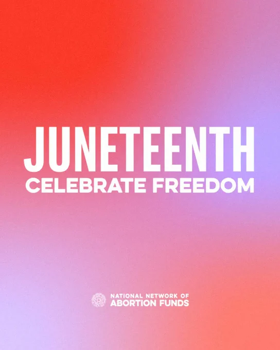Orange and lavender gradient with bold white text. Text says: Juneteenth. Celebrate Freedom. Below is a white logo for the National Network of Abortion Funds. 