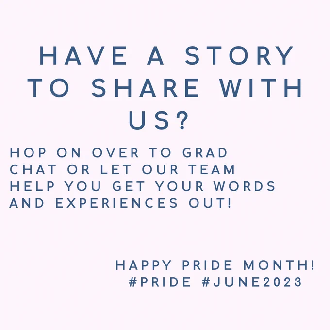 Would you like to share your story with us?
Hop on over to grad chat or submit your written story to help us get your message out!