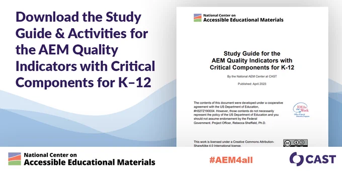 Download the Study Guide & Activities for the AEM Quality Indicators with Critical Components for K-12. Screenshot of document, #AEM4all, Logos: National Center on Accessible Educational Materials, CAST.