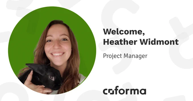 
Welcome, Heather Widmont. Project Manager at Coforma.

