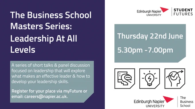 The Business School Masters Series: Leadership at all levels. Come along to these series of short talks and panel discussion to learn how to become a better leader and develop your skills on Thursday 22nd June from 5.30pm to 7pm!