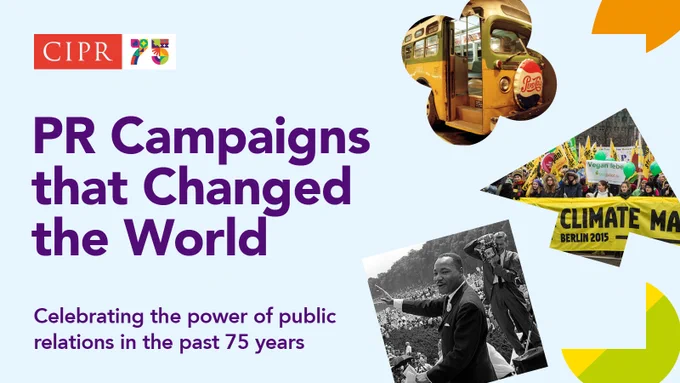 CIPR PR Campaigns That Changed the World; celebrating the power of public relations in the past 75 years 
