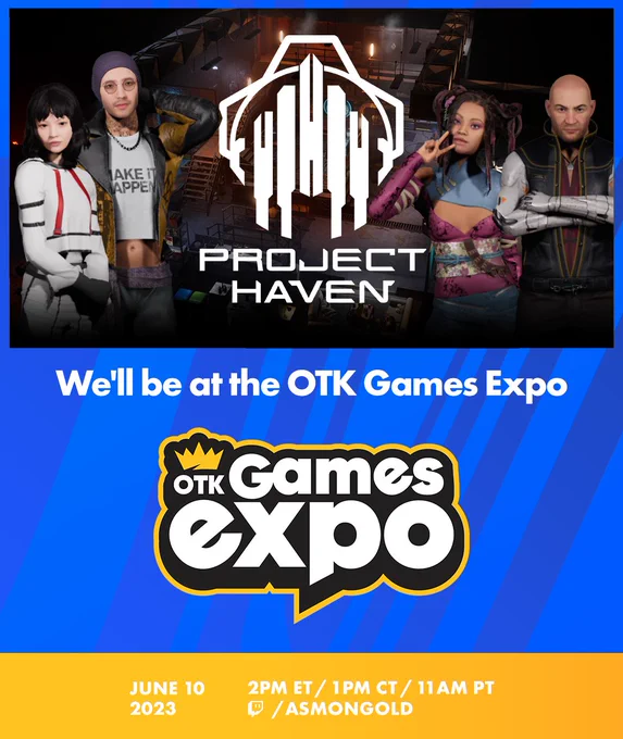 Promo image of OTK Games Expo event showing Project Haven game art saying "We'll be at the OTK Games Expo". Date: June 10th 2023. Time: 2PM ET / 1PM CT / 11AM PT. Place: Asmongold Twitch page.