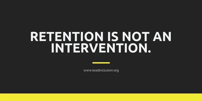 Retention is not an intervention.