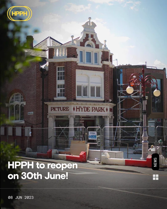 Hyde Park Picture House's red brick and white stonework façade with finishing touches to building work being done. On top of this there is a yellow 'HPPH' logo and white text which reads 'HPPH to reopen on 30th June!' and today's date beneath. 