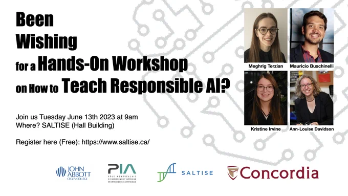 Been Wishing for a Hands-On Workshop on How to Teach Responsible Al?
Our research team composed of Meghrig Terzian. Mauricio Buschinelli, Kristne Irvine and Ann-Louise Davidson will be presenting the AI kits we've been developing for CEGEP students! 
Join us Tuesday June 13th 2023 at 9am
Where? SALTISE (Hall Building)
Register here (Free): https://www.saltise.ca/

