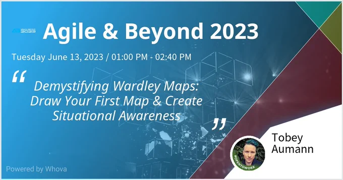 Postcard for my talk at Agile and Beyond. Demystifying Wardley Maps: Draw your first map and create situational awareness. Tuesday June 13th, 1pm 