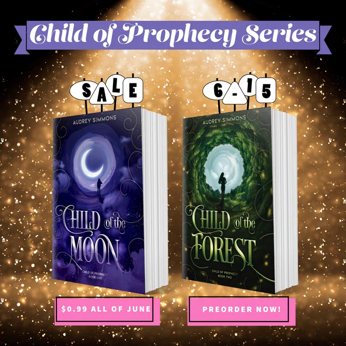 Sales ad for the Child of Prophecy Series
Background is dark with a bright light shining down from above and gold sparkles everywhere.
On the left is the Child of the Moon with a sale graphic above and a graphic below that says $0.99 ALL OF JUNE.
On the right is the Child of the Forest with a graphic above that says 6-15 and a graphic below that says PREORDER NOW!