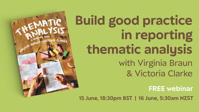 Build good practice in reporting thematic analysis with Virginia Braun & Victoria Clarke. Free Webinar. 15 June, 18:30pm BST/16 June, 5:30am NZST.