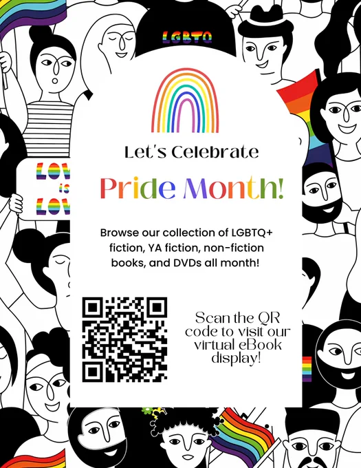 Image of cartoon people with rainbow pride flags. Text reads: Let's celebrate Pride Month! Browse our collection of LGBTQ  fiction, YA fiction, non-fiction books, and DVDs all month. Scan the QR code to visit our virtual eBook display