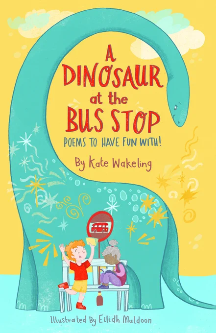 Cover of 'A Dinosaur at the Bus Stop' – a poetry collection for younger children. The image shows a friendly sauropod peering down at two small children at a bus stop – one is dancing and one is reading a book. 