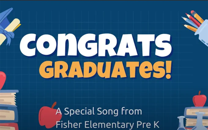 graphics apple, school books, pencils, and text saying congrats graduates, a special song from Fisher Elementary PreK