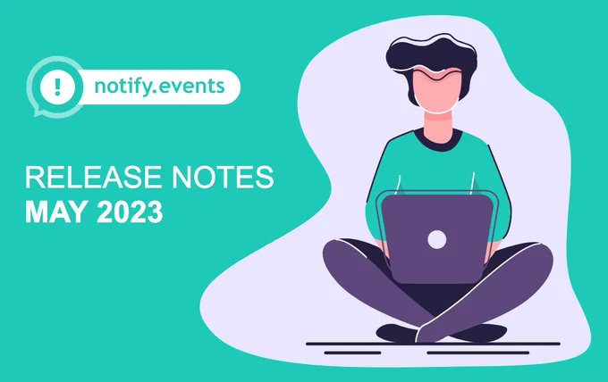 Notify.Events Release Notes May 2023