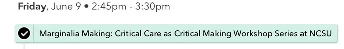 Screenshot of scheduled conference presentation titled "Marginalia Making: Critical Care as Critical Making Workshop Series at NCSU"