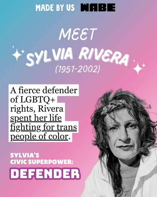 Meet Sylvia Rivera (1951-2002): A fierce defender of LGBTQ  rights, Rivera was a veteran of the Stonewall Inn uprising in 1969 who spent her life fighting for trans people of color. [DEFENDER]