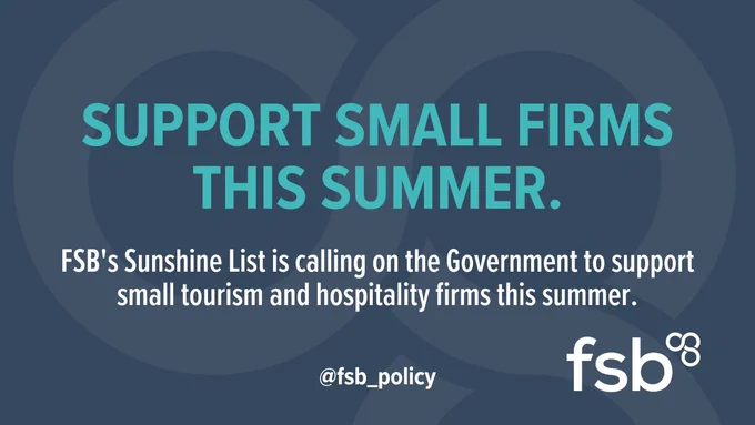 SUPPORT SMALL FIRMS THIS SUMMER:

FSB's Sunshine List is calling on the Government to support small tourism and hospitality firms this summer. 