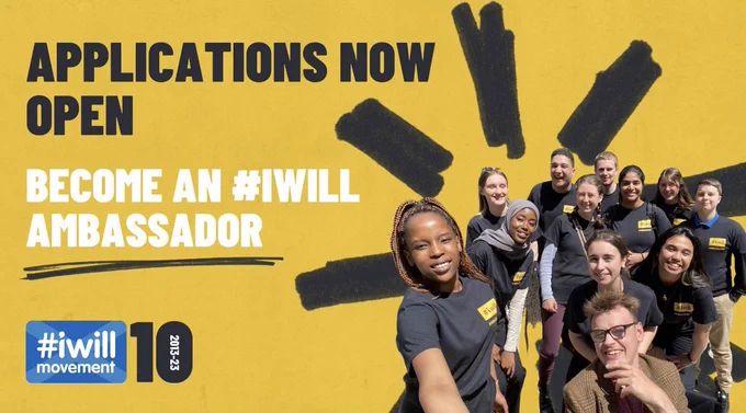 Yellow background with the text, Applications Now Open, become an #IWill Ambassador. Beside this text is a group of young people smiling. There is also a blue saltire flag with the text #IWill Movement inside the saltire. Beside this is the number ten with the dates two thousand and three to two thousand and twenty three.