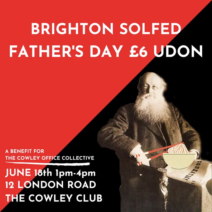 A red and black anarcho-syndicalist flag, with Peter Kropotkin holding a bowl of noodles in the corner. Top text: "Brighton Solfed Father's Day £6 Udon". Bottom-left text: "A Benefit for the Cowley Office Collective - June 18th 1pm-4pm - 12 London Road - The Cowley Club".