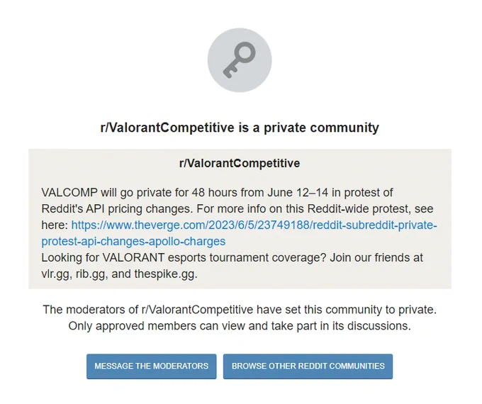 The image reads as the following:

R Valorant Competitive is a private community.

Valcomp will go private for 48 hours from June 12–14 in protest of Reddit's API pricing changes. For more info on this Reddit-wide protest, see here: https://www.theverge.com/2023/6/5/23749188/reddit-subreddit-private-protest-api-changes-apollo-charges

Looking for VALORANT esports tournament coverage? Join our friends at vlr.gg, rib.gg, and thespike.gg.