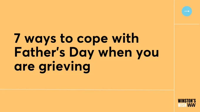 7 ways to cope with Father's Day when you are grieving