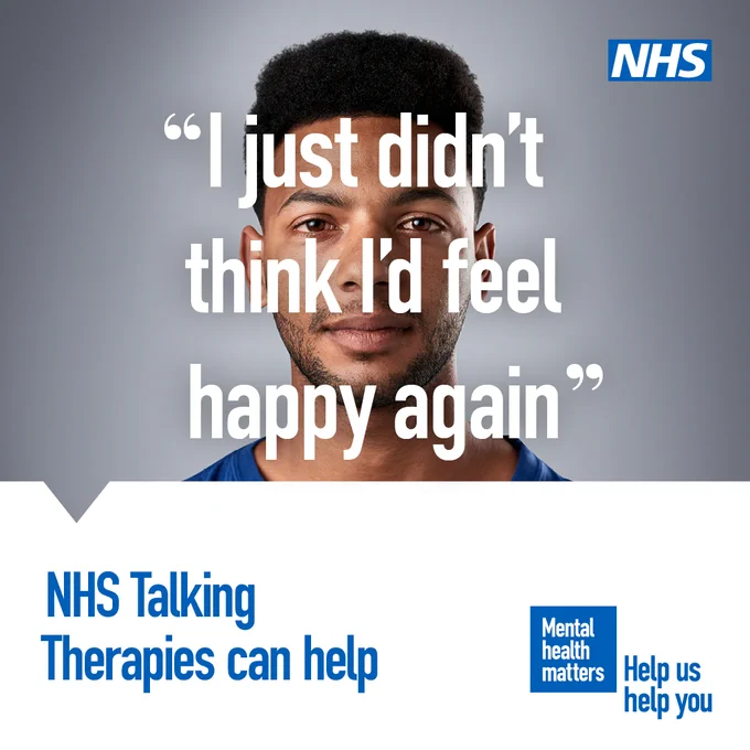 Image of a young Black man with text overlay. Text reads: ‘I just didn’t think I’d feel happy again’. NHS Talking Therapies can help. Mental health matters. Help us help you.