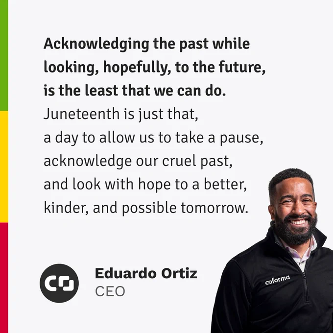 “Acknowledging the past while looking, hopefully, to the future, is the least that we can do. Juneteenth is just that, a day to allow us to take a pause, acknowledge our cruel past, and look with hope to a better, kinder, and possible tomorrow.” — Eduardo Ortiz
