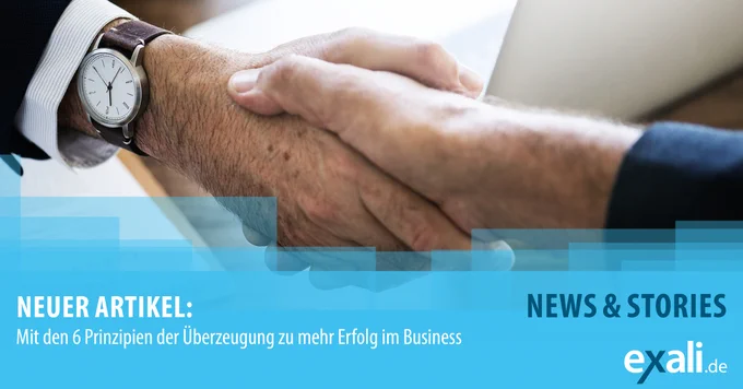 Mit den 6 Prinzipien der Überzeugung zu mehr Erfolg im Business
