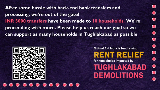 A textured purple background with pink baubles on the right side and the left bottom. In white and pink is the text: After some hassle with back-end bank transfers and processing, we're out of the gate!
INR 5000 transfers have been made to 10 households. We're proceeding with more. Please help us reach our goal so we can support as many households in Tughlakabad as possible. Below is the QR code for donations. And The text: Mutual Aid India is fundraising Rent Relief for households impacted by Tughlakabad Demolitions.