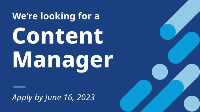 We're looking for a content manager. apply by june 16, 2023