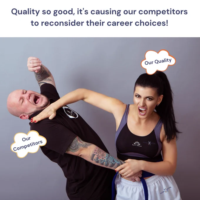 Quality so good, it's causing our competitors to reconsider their career choices!
