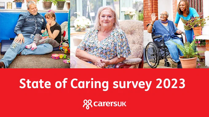 Series of photos of carers. The first is a man sat on the floor with his daughter, who he cares for. The next is a woman sat in an armchair, looking at the camera. The final image is a woman and her mum, who uses a wheelchair, outside smiling and waving. Text reads: State of Caring survey 2023. Carers UK logo.