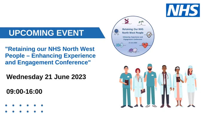 "Retaining our NHS North West People – Enhancing Experience and Engagement Conference"

Wednesday 21 June 2023

09:00-16:00