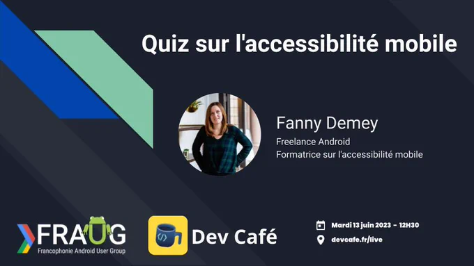 Affiche de l'événement FRAUG - Dev Café : Quiz sur l'accessibilité mobile avec Fanny Demey, le 13 juin à 12h30 en live sur Youtube : devcafe.fr/live.