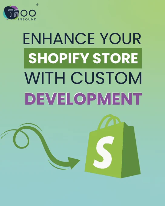 Enhance Your Shopify Store with Custom Development