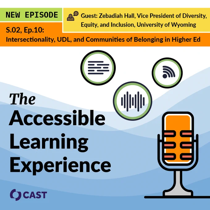 New episode of The Accessible Learning Experience from CAST. S.02, Ep.10: Intersectionality, UDL, and Communities of Belonging in Higher Ed. Guest: Zebadiah Hall, Vice President of Diversity, Equity, and Inclusion, University of Wyoming.