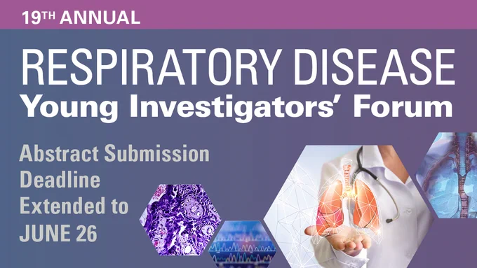 19th Annual Respiratory Disease Young Investigators' Forum Abstract Submission Deadline Extended to June 26