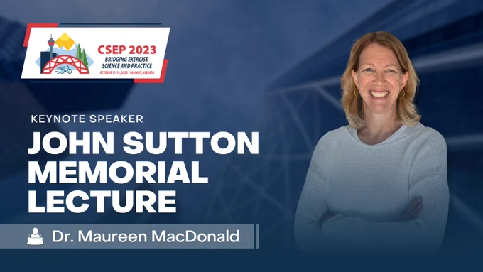 Keynote speaker announcement for CSEP 2023. John Sutton Memorial Lecture will be presented by Dr. Maureen MacDoanald