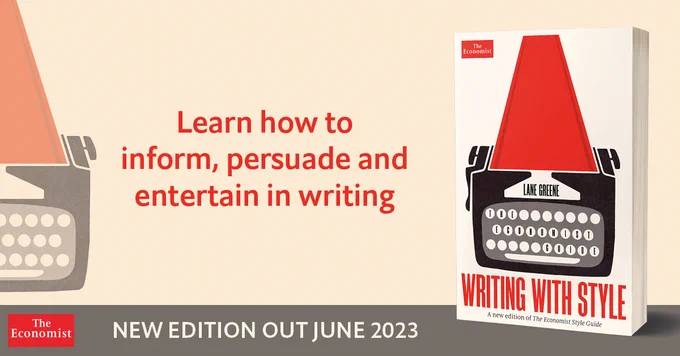 A rectangular graphic with the paperback book Writing With Style by Lane Greene on the right-hand side. To the left of this is the following text: 'Learn how to inform, persuade and entertain in writing'. The banner at the bottom of the graphic contains The Economist logo and the text, 'NEW EDITION OUT JUNE 2023'. 