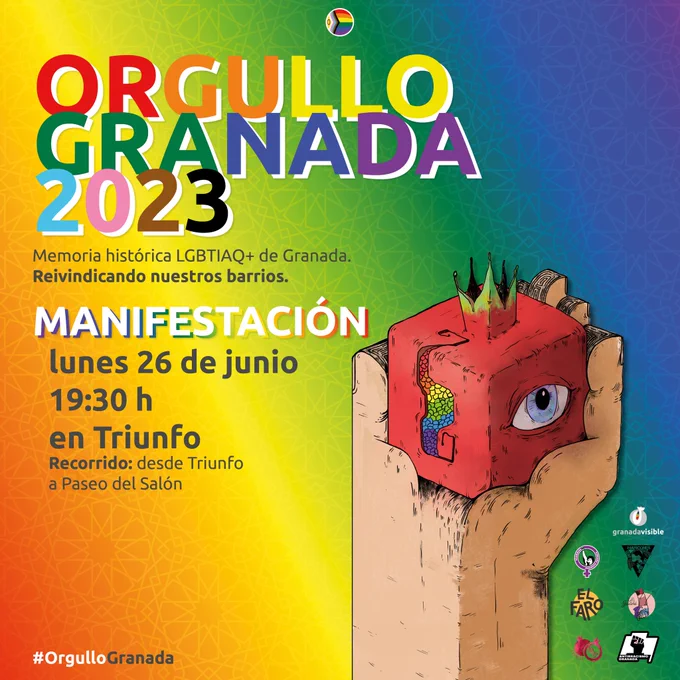Cartel de la manifestación de Orgullo LGBTIAQ  2023 de Granada. El fondo asemeja a cerámica nazarí con diseños geométricos, de los colores del arcoíris. Ocupando gran parte del cartel, hay una ilustración de una mano sujetando una granada roja y en su interior los colores de la bandera arcoíris. En letras arcoíris el título del cartel dice Orgullo Granada 2023. En letras negras y blancas se da la siguiente información: Memoria histórica LGBTIAQ  de Granada. Reivindicando nuestros barrios. Manifestación 26 de junio a las 19:30 horas en Triunfo, recorrido desde Triunfo hasta Paseo del Salón. Abajo a la izquierda está el hastag Orgullo Granada, y a la derecha los logos de Granada Visible, la asamblea feminista unitaria, la red de maricones del sur, el faro taller, el espacio bibollero, la juani y antirracismo granada.