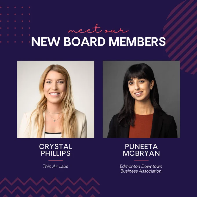 Meet our new Board members, Crystal Phillips (Thin Air Labs) and Puneeta McBryan (Edmonton Downtown Business Association)